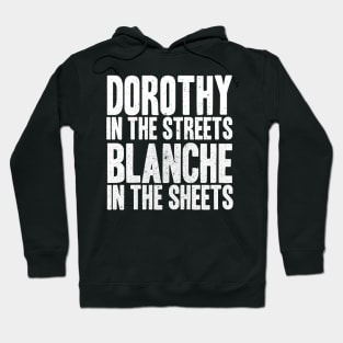 DOROTHY IN THE STREETS BLANCHE IN THE SHEETS Hoodie